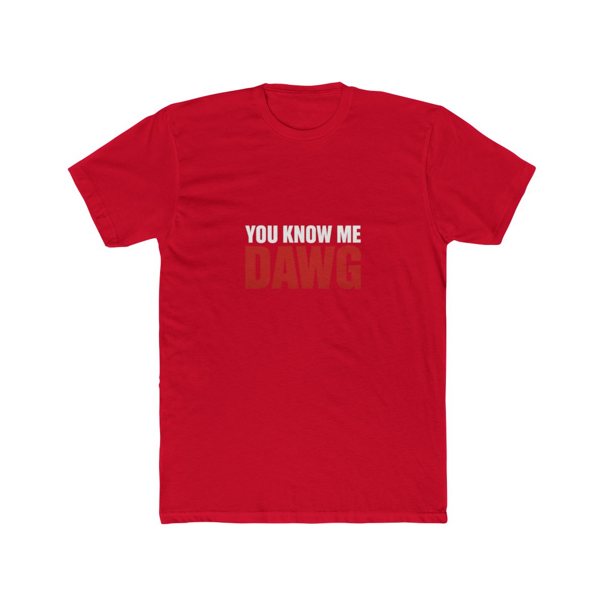 You Know Me Dawg T-Shirt